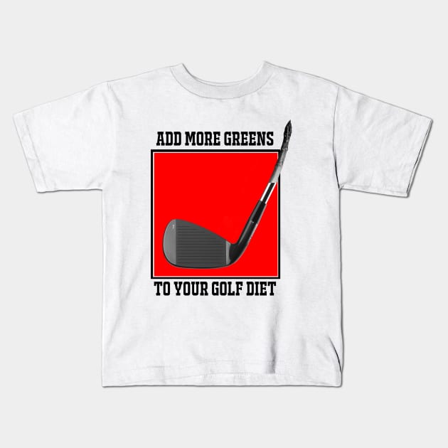 Add More Greens Golf Design Kids T-Shirt by ArtShare